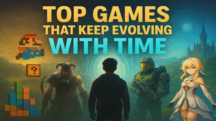 Top Games That Keep Evolving With Time